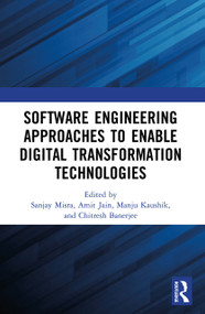 Software Engineering Approaches to Enable Digital Transformation Technologies by Sanjay Misra, Amit Jain, Manju Kaushik, Chitresh Banerjee, 9781032579214
