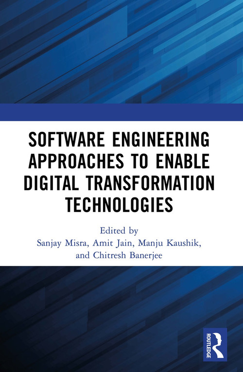 Software Engineering Approaches to Enable Digital Transformation Technologies by Sanjay Misra, Amit Jain, Manju Kaushik, Chitresh Banerjee, 9781032579214