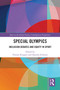 Special Olympics (Inclusion Debates and Equity in Sport) by Florian Kiuppis, Daniela Schwarz, 9781032529561