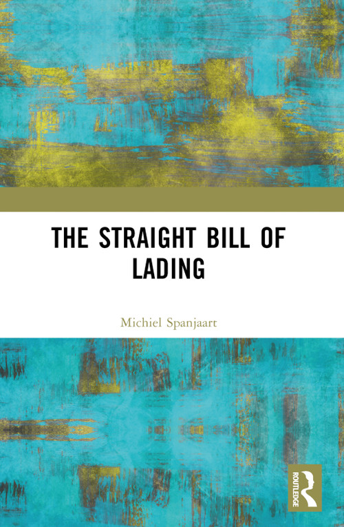 The Straight Bill of Lading by Michiel Spanjaart, 9781032558158