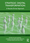 Strategic Digital Transformation (A Results-Driven Approach) by Alex Fenton, Gordon Fletcher, Marie Griffiths, Aleksej Heinze, Ana Cruz, 9781032657851