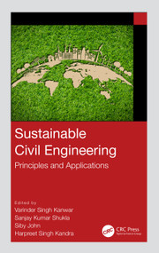 Sustainable Civil Engineering (Principles and Applications) by Varinder S. Kanwar, Sanjay Kumar Shukla, Siby John, Harpreet Singh Kandra, 9781032436630