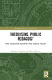 Theorising Public Pedagogy (The Educative Agent in the Public Realm) by Karen Charman, Mary Dixon, 9781032314822