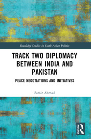 Track Two Diplomacy Between India and Pakistan (Peace Negotiations and Initiatives) by Samir Ahmad, 9781032594033