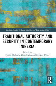 Traditional Authority and Security in Contemporary Nigeria by David Ehrhardt, David Oladimeji Alao, M. Sani Umar, 9781032550268