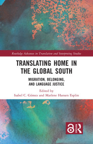 Translating Home in the Global South (Migration, Belonging, and Language Justice) by Isabel C. Gómez, Marlene Hansen Esplin, 9781032456706
