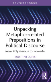 Unpacking Metaphor-related Prepositions in Political Discourse (From Polysemous to Powerful) - 9781032439662 by Mokhtar Ounis, 9781032439662