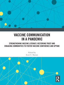 Vaccine Communication in a Pandemic (Strengthening Vaccine Literacy, Restoring Trust and Engaging Communities to Foster Vaccine Confidence and Uptake) by Scott C. Ratzan, 9781032600390