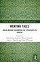 Weaving Tales (Anglo-Iberian Encounters on Literatures in English) by Paula García-Ramírez, Beatriz Valverde, Angélica Varandas, Jason Whittaker, 9781032447728