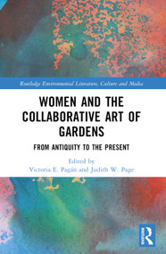 Women and the Collaborative Art of Gardens (From Antiquity to the Present) by Victoria E. Pagán, Judith W. Page, 9781032464091