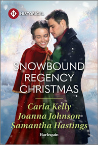 Snowbound Regency Christmas by Carla Kelly, Joanna Johnson, Samantha Hastings, 9781335831583