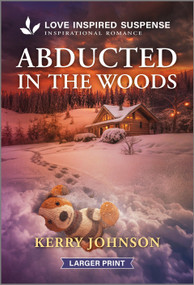Abducted in the Woods by Kerry Johnson, 9781335906410
