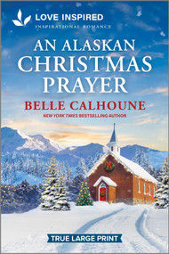An Alaskan Christmas Prayer (An Uplifting Inspirational Romance) - 9781335940148 by Belle Calhoune, 9781335940148