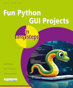 Fun Python GUI Projects in easy steps by Dan Aldred, 9781787910393