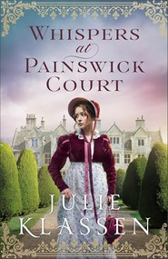 Whispers at Painswick Court by Julie Klassen, 9780764244865