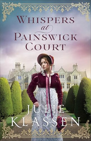 Whispers at Painswick Court - 9780764245657 by Julie Klassen, 9780764245657
