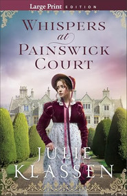 Whispers at Painswick Court - 9780764245664 by Julie Klassen, 9780764245664