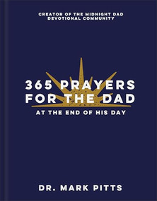 365 Prayers for the Dad at the End of His Day by Dr. Mark Pitts, Becky Thompson, 9780800747220