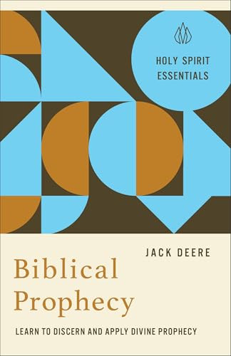 Biblical Prophecy (Learn to Discern and Apply Divine Prophecy) by Jack Deere, 9780800778385