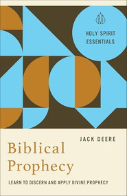 Biblical Prophecy (Learn to Discern and Apply Divine Prophecy) by Jack Deere, 9780800778385