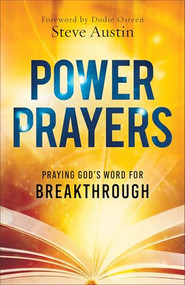 Power Prayers (Praying God's Word for Breakthrough) by Steve Austin, Dodie Osteen, 9780800773380