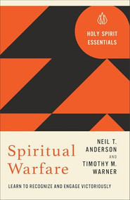 Spiritual Warfare (Learn to Recognize and Engage Victoriously) by Neil T. Anderson, Timothy M. Warner, 9780800778347