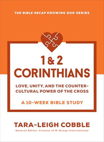 1 & 2 Corinthians (Love, Unity, and the Countercultural Power of the Cross--a 10-Week Bible Study) by Tara-Leigh Cobble, 9780764243622