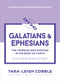 Galatians & Ephesians (The Freedom and Purpose in the Body of Christ--a 10-Week Bible Study) by Tara-Leigh Cobble, 9780764243639