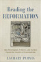 Reading the Reformation (How Theologians, Printers, and Scribes Fueled the Growth of Protestantism) by Zachary Purvis, 9781540968517