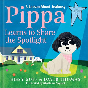 Pippa Learns to Share the Spotlight (A Lesson About Jealousy) by Sissy Goff, David Thomas, 9780764243479