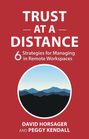 Trust at a Distance (6 Strategies for Managing in Remote Workspaces) by David Horsager, Peggy Kendall, 9798890571083