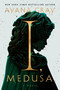 I, Medusa (A Novel) by Ayana Gray, 9780593733769