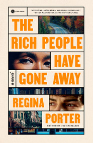 The Rich People Have Gone Away (A Novel) - 9780593241882 by Regina Porter, 9780593241882