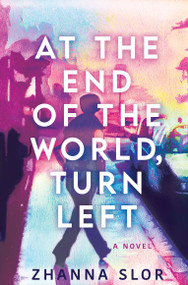 At the End of the World, Turn Left - 9781915523969 by Zhanna Slor, 9781915523969
