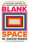 Blank Space (A Cultural History of the Twenty-First Century) by W. David Marx, 9780593833995