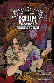 Our Brilliant Ruin: Horror at Crane Mansion by Cullen Bunn, Christopher Mitten, Piky Hamilton, Frank Cvetkovic, 9781506745435