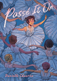 Passé It On ((A Graphic Novel)) by Danielle Chuatico, 9780593181089