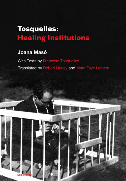 Tosquelles (Healing Institutions) by Joana Maso, Robert Hurley, Mara Faye Lethem, 9781635902556