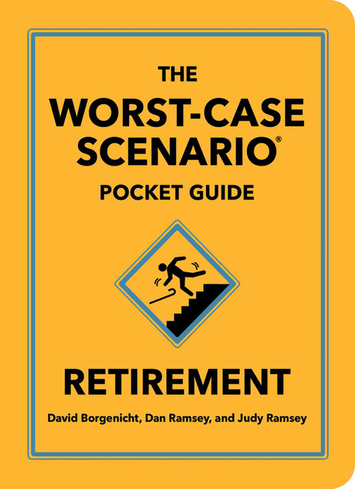 The Worst-Case Scenario Pocket Guide: Retirement by David Borgenicht, Dan Ramsey, Judy Ramsey, 9781683695257