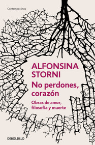 No perdones, corazón. Obras de amor, filosofía y muerte / Don't Forgive, My Love (Spanish Edition) by Alfonsina Storni, 9788466378116