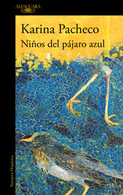 Niños del pájaro azul / Children of the Blue Bird (Spanish Edition) by Karina Pacheco, 9788410299917