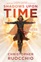 Shadows Upon Time (The Sun Eater: Book Seven) by Christopher Ruocchio, 9780756420000
