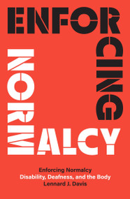 Enforcing Normalcy (Disability, Deafness, and the Body) - 9781836740292 by Lennard J Davis, 9781836740292