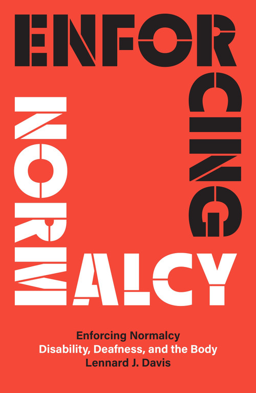 Enforcing Normalcy (Disability, Deafness, and the Body) - 9781836740292 by Lennard J Davis, 9781836740292