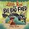 Little Red and Big, Bad Fred - 9780593902431 by Ashley Belote, 9780593902431