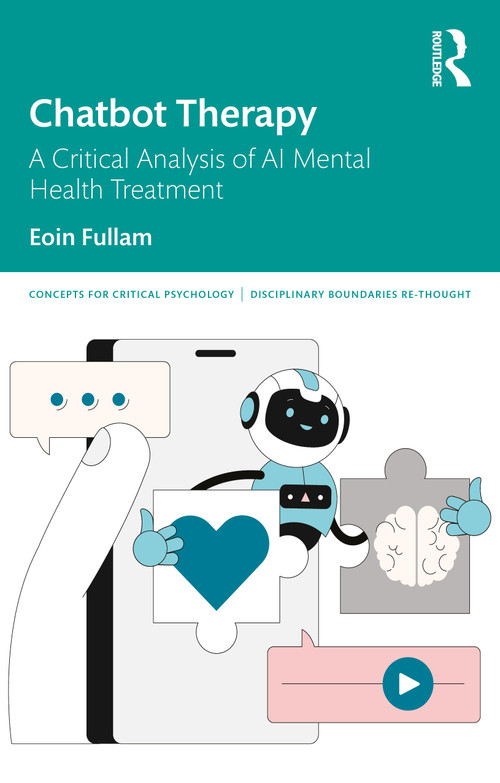 Chatbot Therapy (A Critical Analysis of AI Mental Health Treatment) by Eoin Fullam, 9781032957623