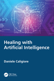 Healing with Artificial Intelligence by Daniele Caligiore, 9781032991467