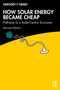 How Solar Energy Became Cheap (Pathway to a Solar-Centric Economy) by Gregory F. Nemet, 9781032597492