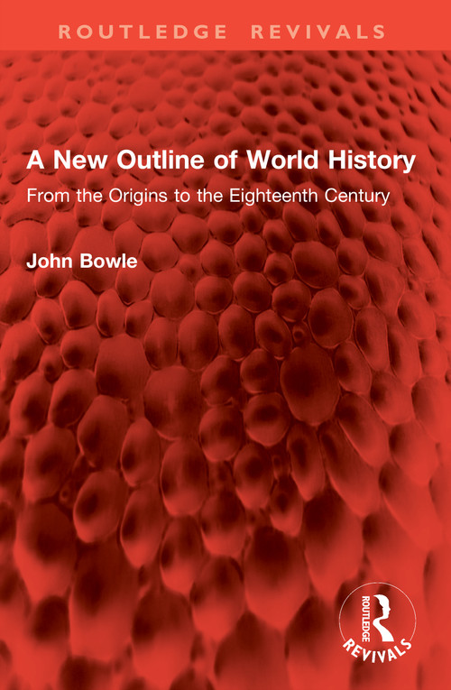 A New Outline of World History (From the Origins to the Eighteenth Century) by John Bowle, 9781041040774