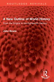 A New Outline of World History (From the Origins to the Eighteenth Century) by John Bowle, 9781041040774